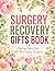 Surgery Recovery Gift Book For Women: Hours of Fun, Relaxation & Mental Stimulation During Recovery — Packed with Word Searches, Sudoku, Mazes, Trivia, Coloring & More!