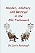 Murder, Adultery, and Betrayal in the Old Testament (Lessons and Tales)