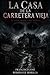 La casa de la carretera vieja: El lugar donde nadie regresa. (Spanish Edition)