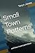 Small Town Patterns: and how I overcame them