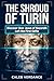 The Shroud of Turin: Discover How Jesus of Nazareth Left The First Selfie