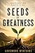 Seeds of Greatness: Awaken What Was Planted in You