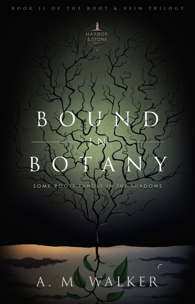 Bound in Botany: Some Roots Tangle in the Shadows (Root & Vein Trilogy Book II)