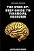 The Step-by-step guide to Financial Freedom: Your money playbook