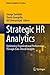 Strategic HR Analytics: Optimizing Organizational Performance Through Data-Driven Insights (Business Analytics in Practice)
