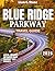 Blue Ridge Parkway Travel Guide 2026: Slow Roads, Majestic Views: The Complete 2026 Blue Ridge Parkway Companion