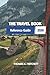 THE TRAVEL BOOK 2026: An Essential Reference for Planning all Journeys, Time Management, and Engaging Thoughtfully with Destinations
