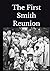 The First Smith Reunion: The Beginning of a Century-Old Family Tradition