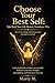 Choose Your Best Self: Take Back Your Life. Restart. Transform. Win: A practical Guide to Unlock your potential, Rediscover your inner Strength, self confidence, and Direction in Your Life