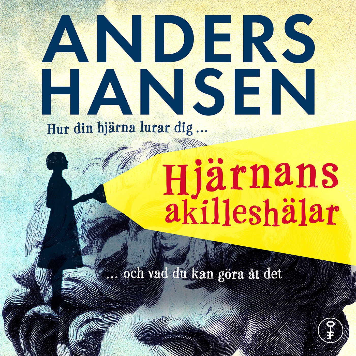 Hjärnans akilleshälar: Hur din hjärna lurar dig, och vad du kan göra åt det