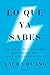 Lo que ya sabes: La ciencia de la intuición para decidir bien (cuando no hay respuestas claras) (Autoconocimiento) (Spanish Edition)