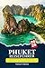PHUKET Reiseführer 2026: Top-Attraktionen, Aktivitäten, fertige Reiserouten und Insider-Tipps für den perfekten Thailand-Urlaub (German Edition)