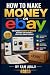 How to Make Money on eBay: ...