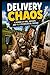 Delivery Chaos Memoir: DELIVERY CHAOS A Memoir of Mail, Mayhem, and Mild Psychological Damage