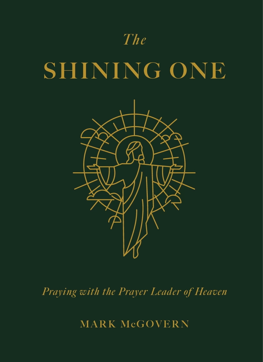 The Shining One: Praying with the Prayer Leader of Heaven