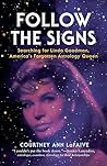 Book cover for Follow the Signs: Searching for Linda Goodman, America’s Forgotten Astrology Queen