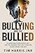 Bullying And The Bullied: 40 Questions Young People Ask - And The Answers That Help Them Rise, Stand Strong, And Heal