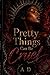 Pretty Things Can Be Cruel