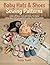 Baby Hats & Shoes Sewing Patterns: make all these hats and shoes for baby, using these full size patterns and clear instructions
