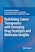 Redefining Cancer Therapeutics with Emerging Drug Strategies and Molecular Insights