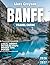 Banff Travel Guide 2026-2027: Crafting Your Banff Masterpiece: Personalized Itineraries, Essential Contacts & Timeless Mountain Wisdom