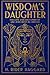 WISDOM'S DAUGHTER: The Life and Love Story of She-Who-Must-be-Obeyed