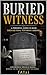 Buried Witness: A Powerful Judge Is Dead. Then His Final Testimony Arrives.