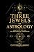 The Three Jewels of Astrology: Practical Tips for The Professional Astrologer Grimoire 4