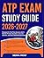 ATP EXAM STUDY GUIDE 2026-2...