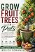 Grow Fruit Trees in Pots: T...