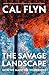 The Savage Landscape: How We Made the Wilderness