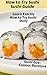 How to Try Sushi: Sushi Guide: Learn Exactly How to Try Sushi Daily (How-To Success Secrets Book 1044)