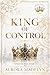 King of Control: (Kings of Ruin Book 1)