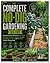 The Complete No-Dig Gardening Guide: A Comprehensive Manual to Soil Health, Planting Techniques, Organic Growing, Designing, Compost, and Effortless Garden Management