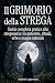 Il Grimorio della Strega: G...