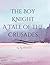 The Boy Knight: A Tale of the Crusades | A Historical Adventure of the Crusades | Classic Victorian War Fiction