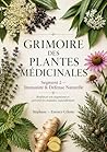 Grimoire des Plantes Médicinales - Immunité & Défense Naturelle: Segment 2 - 10 plantes essentielles pour soutenir l’immunité naturelles (Grimoire des ... - Lumière Divine) (French Edition)