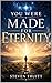 You Were Made for Eternity: Eternal Life for Those Who Believe