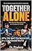 TOGETHER ALONE : Why We Feel Disconnected in a Connected World