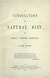 A Vindication of Natural Diet by Percy Bysshe Shelley
