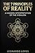 THE 7 PRINCIPLES OF REALITY: A MODERN INTERPRETATION OF THE KYBALION