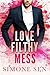 LOVE FILTHY MESS