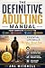 The Definitive Adulting Manual: Your Complete Roadmap to Money, Relationships, Mindset & Discipline. Essential Life Skills You Need Now (The Adulting & Life Skills Mastery Series)