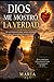 DIOS ME MOSTRÓ LA VERDAD: Un testimonio real de fe, dudas y cómo Dios respondió a mi oración (Spanish Edition)