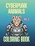 Cyberpunk Animals: Coloring Book Vol.2