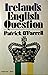 Ireland's English Question by Patrick O'Farrell Ireland's English Question by Patrick O'Farrell