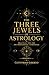The Three Jewels of Astrology: Practical Tips for The Professional Astrologer Grimoire 4