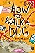 How to Walk a Dog by Joanne Levy How to Walk a Dog by Joanne Levy