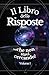 Il Libro delle Risposte ...che non stavi cercando! | Volume 1 (Italian Edition)