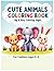 Cute Animals Coloring Book for Toddlers: Big and Easy Coloring Pages for Kids Ages 2–4